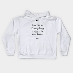 Live Life As If Everything Is Rigged In Your Favor Kids Hoodie